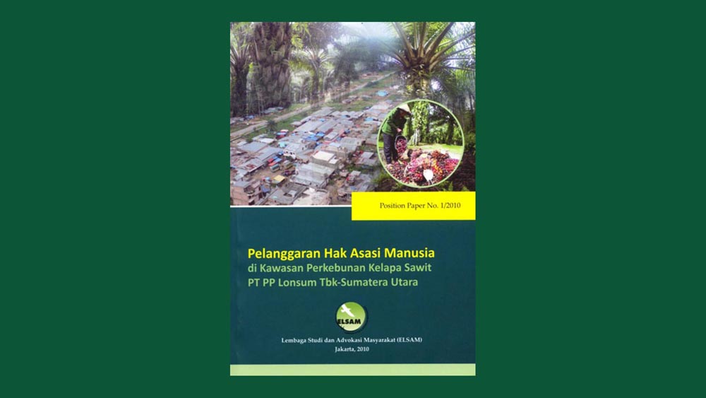 Pelanggaran Hak Asasi Manusia di Kawasan Perkebunan Kelapa Sawit PT PP Lonsum Tbk-Sumatera Utara