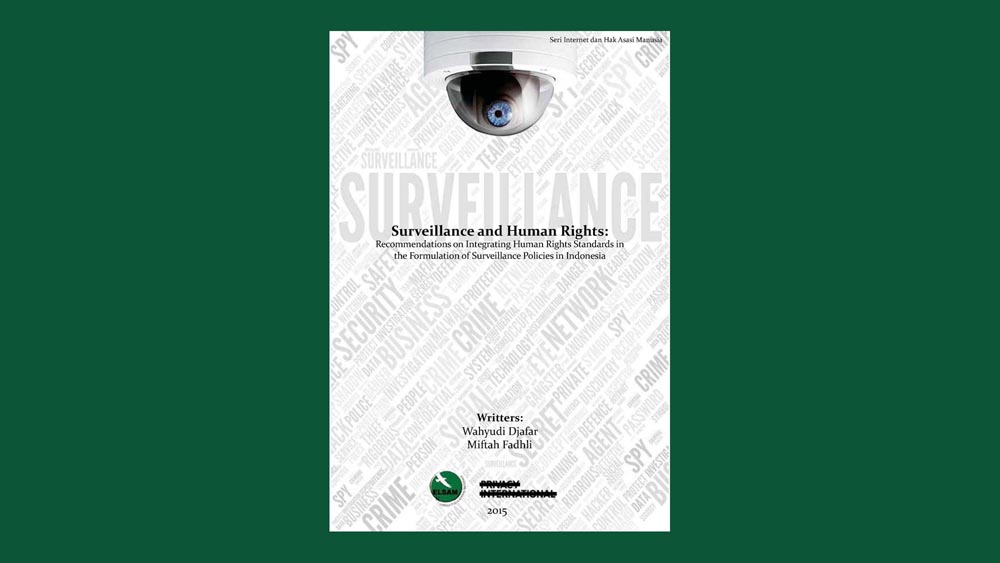 Surveillance and Human Rights: Recommendations on Integrating Human Rights Standards in the Formulation of Surveillance Policies in Indonesia