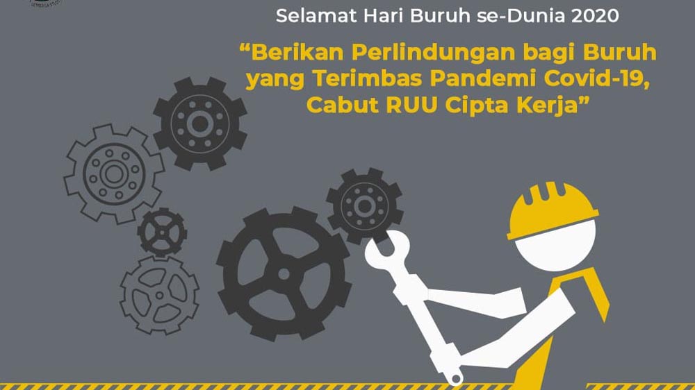 Berikan Perlindungan bagi Buruh yang Terimbas Pandemi Covid-19, Cabut RUU Cipta Kerja