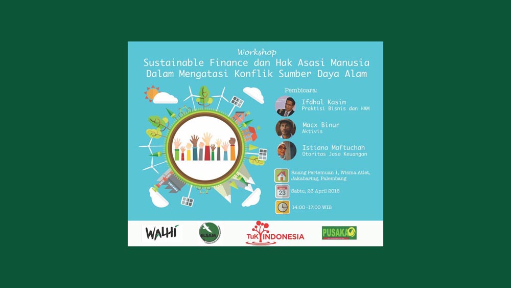 Workshop Sustainable Finance dan Hak Asasi Manusia Dalam Konflik Sumber Daya Alam