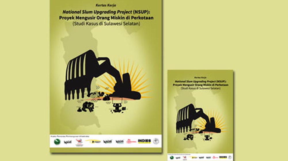 National Slum Upgrading Project (NSUP): Proyek Mengusir Orang Miskin di Perkotaan (Studi Kasus di Sulawesi Selatan)