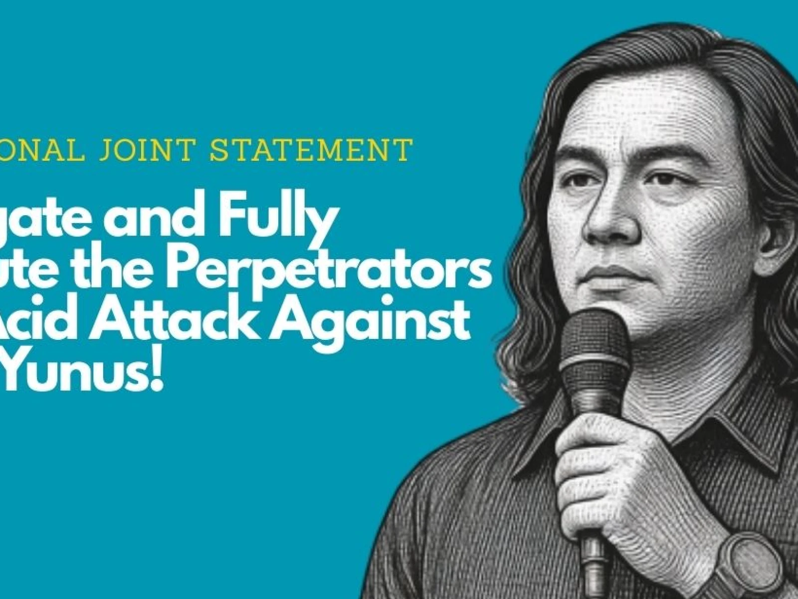 Investigate and Fully Prosecute the Perpetrators of the Acid Attack Against Andrie Yunus!