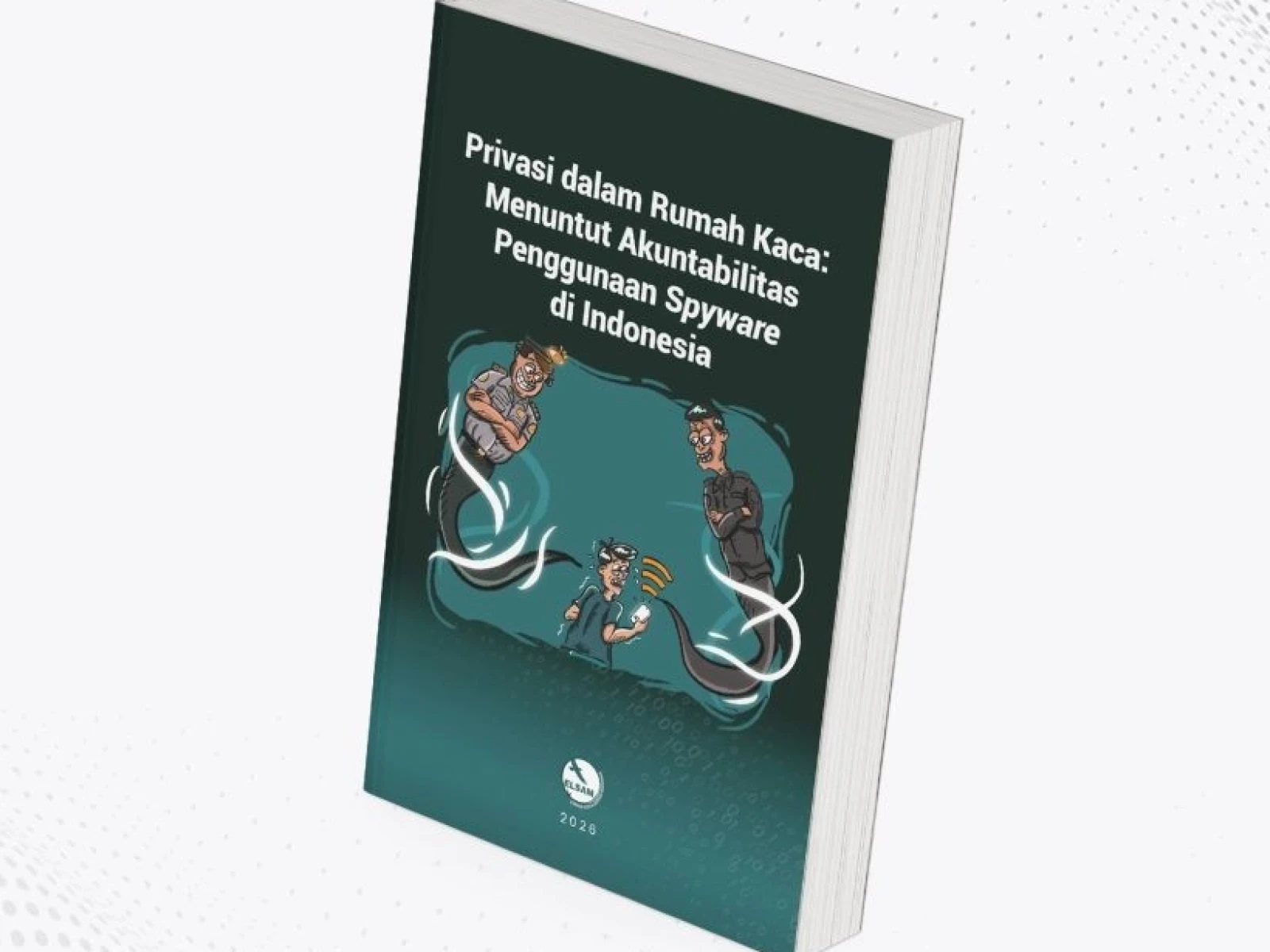 Privasi dalam Rumah Kaca: Menuntut Akuntablitas Penggunaan Spyware di Indonesia