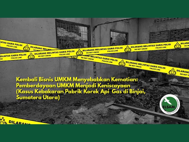Kembali Bisnis UMKM Menyebabkan Kematian: Pemberdayaan UMKM Menjadi Keniscayaan&nbsp;(Kasus Kebakaran Pabrik Korek Api&nbsp; Gas di Binjai, Sumatera Utara)