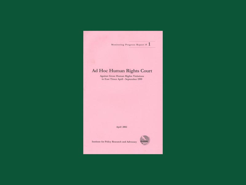 Ad Hoc Human Rights Court Against Gross Human Rights Violations in East Timor April-September 1999