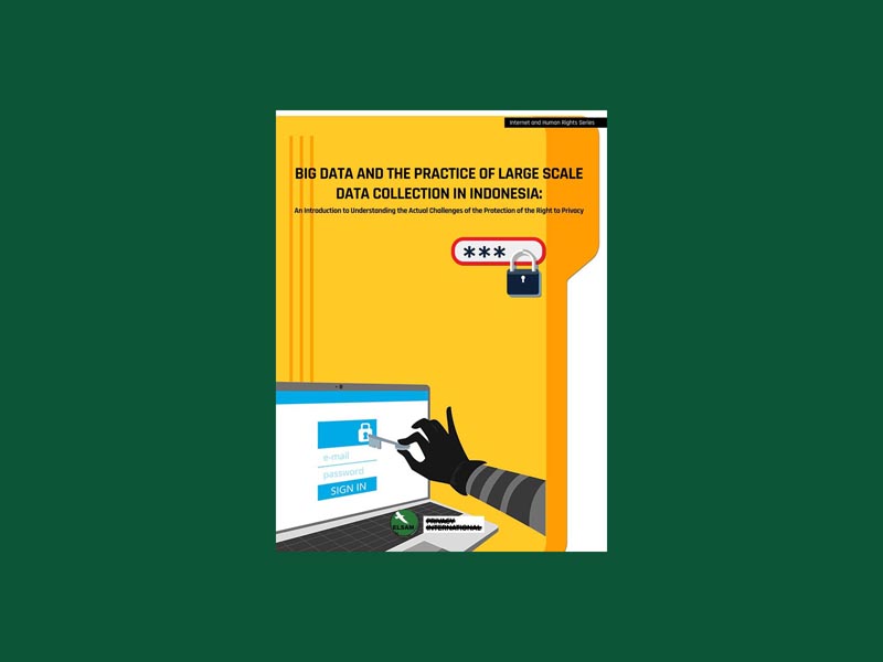 BIG DATA AND THE PRACTICE OF LARGE SCALE DATA COLLECTION IN INDONESIA: An Introduction To Understanding The Actual Challenges Of The Protection Of The Right To Privacy
