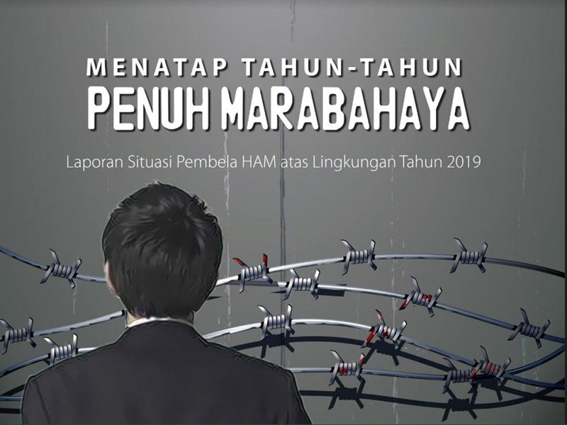 Menatap Tahun-Tahun Penuh Marabahaya: Laporan Situasi Pembela HAM atas Lingkungan Tahun 2019