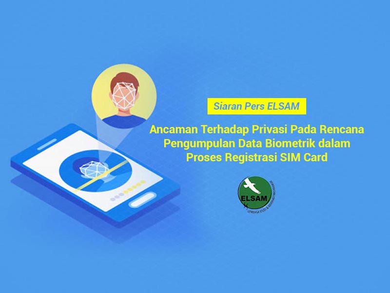 Ancaman terhadap Privasi pada Rencana Pengumpulan Data Biometrik dalam Proses Registrasi SIM Card